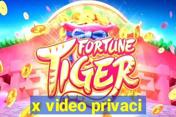 x video privaci